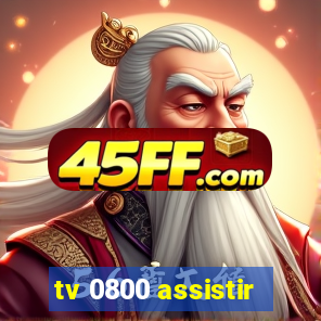 tv 0800 assistir